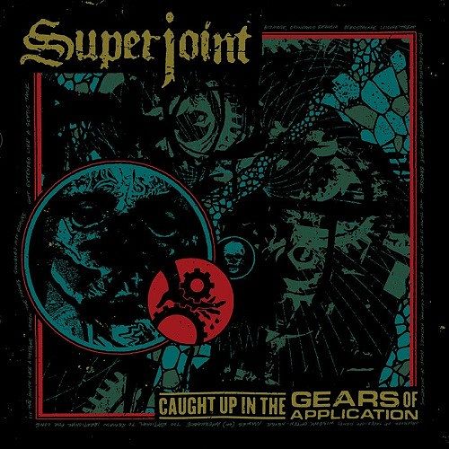 Superjoint - Caught Up In The Gears Of Application (2016) 