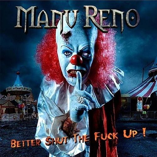 Manu Reno - Better Shut The Fuck Up! (2016) 320 kbps