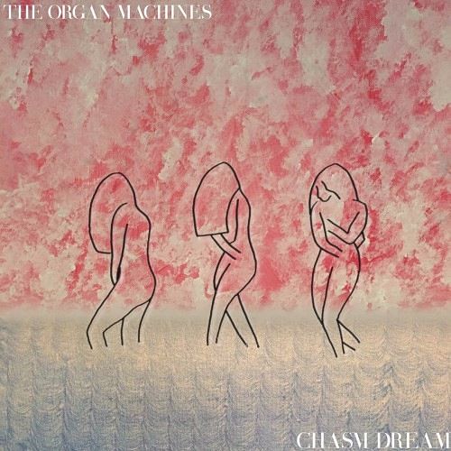 The Organ Machines - Chasm Dream (2016) 320 kbps