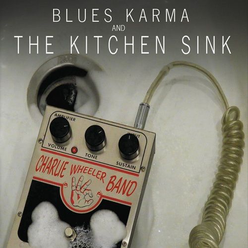 Charlie Wheeler Band - Blues Karma And The Kitchen Sink (2016) 320 kbps