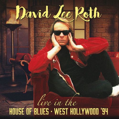 David Lee Roth - Live In The House Of Blues - West Hollywood ’94 [Live] (2017) 320 kbps
