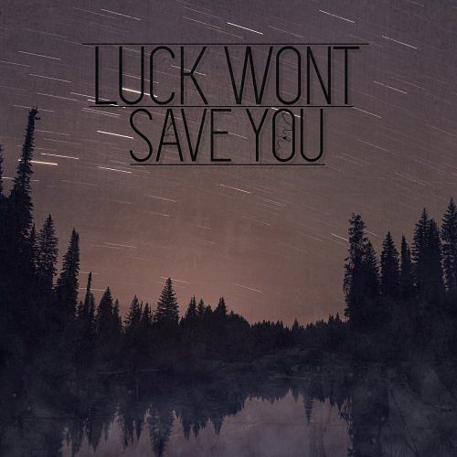 Luck Wont Save You - Luck Wont Save You (2017) 320 kbps
