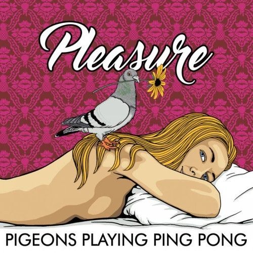 Pigeons Playing Ping Pong - Pleasure (2016) 320 kbps