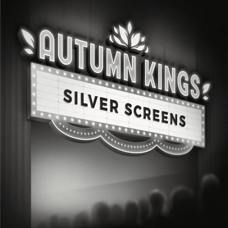 Autumn Kings - Silver Screens (2017) 320 kbps