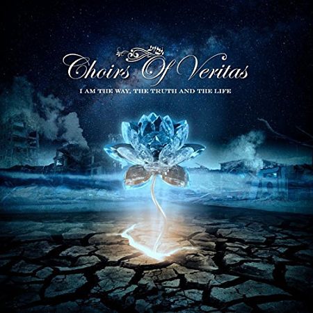 Choirs Of Veritas - I Am the Way, the Truth and the Life (2017) 320 kbps