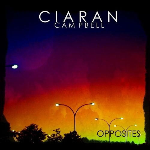 Ciaran Campbell - Opposites (2017) 320 kbps