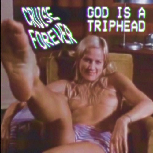 Cruise Forever - God Is A Triphead (2017) 320 kbps