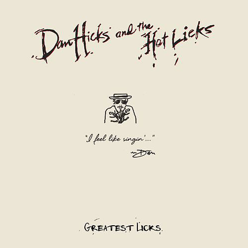 Dan Hicks and His Hot Licks - Greatest Licks I Feel Like Singin' [Compilation] (2017) 320 kbps