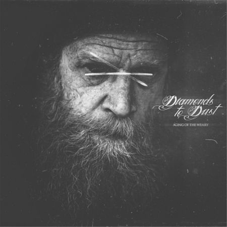 Diamonds to Dust - Aging of the Weary (2017) 320 kbps