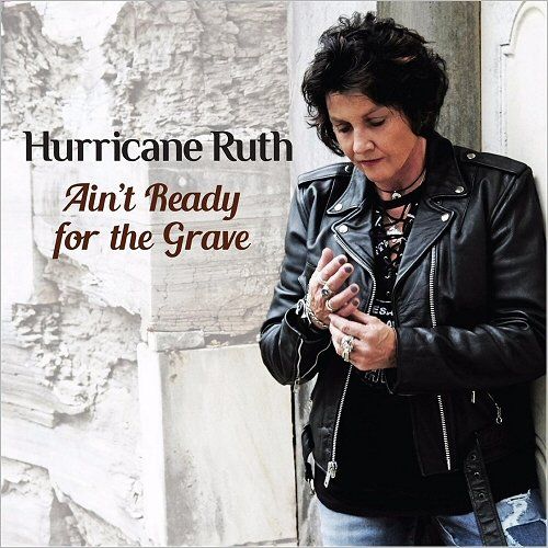 Hurricane Ruth - Ain't Ready For The Grave (2017) 320 kbps