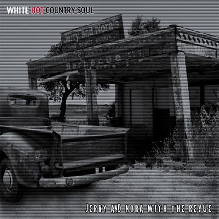Jerry and Nora with the Revue - White Hot Country Soul (2017) 320 kbps