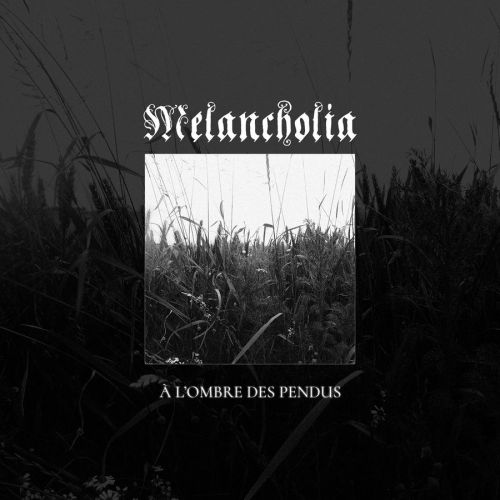Melancholia - À l'Ombre Des Pendus (2017) 320 kbps