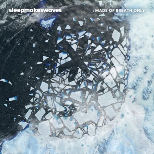 Sleepmakeswaves - Made of Breath Only (2017) 320 kbps