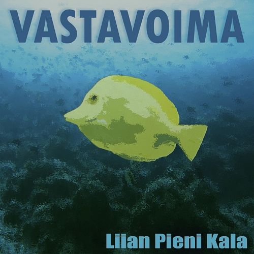 Vastavoima - Liian Pieni Kala (2017) 320 kbps