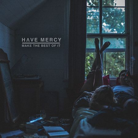 Have Mercy - Make The Best Of It (2017) 320 kbps