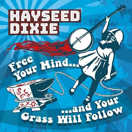 Hayseed Dixie - Free Your Mind And Your Grass Will Follow (2017) 320 kbps