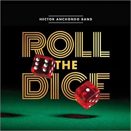 Hector Anchondo Band - Roll The Dice (2017) 320 kbps