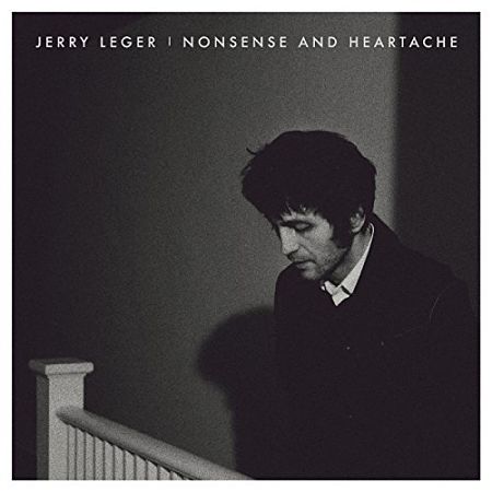 Jerry Leger - Nonsense and Heartache (2017) 320 kbps