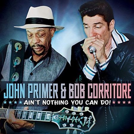 John Primer & Bob Corritore - Ain't Nothing You Can Do! (2017) 320 kbps