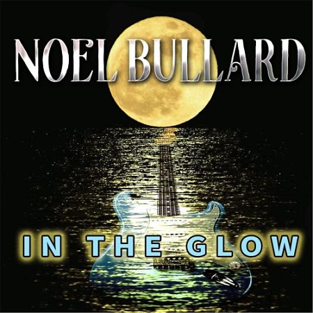 Noel Bullard - In the Glow (2017) 320 kbps