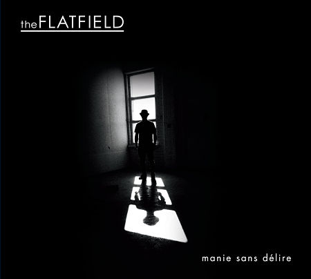 The Flatfield - Manie Sans Délire (2017)