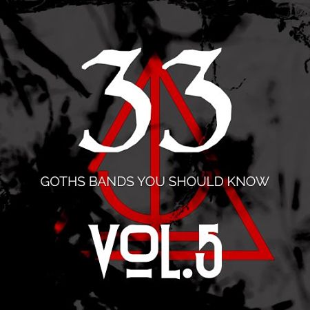 Various Artists - 33 Goth Bands You Should Know Vol.V (2017) 320 kbps