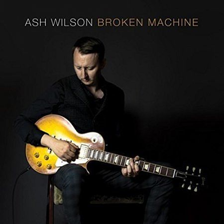 Ash Wilson - Broken Machine (2017) 320 kbps