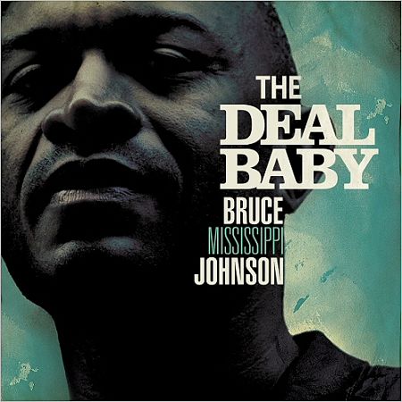 Bruce Mississippi Johnson - The Deal Baby (2017) 320 kbps