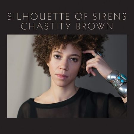 Chastity Brown - Silhouette Of Sirens (2017) 320 kbps