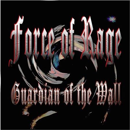 Force Of Rage - Guardian Of The Wall (2017) 320 kbps