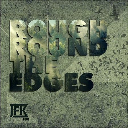 JFK Blue - Rough Round The Edges (2017) 320 kbps