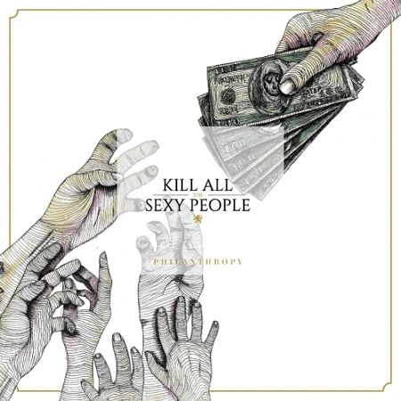 Kill All The Sexy People - Philanthropy (2017) 320 kbps