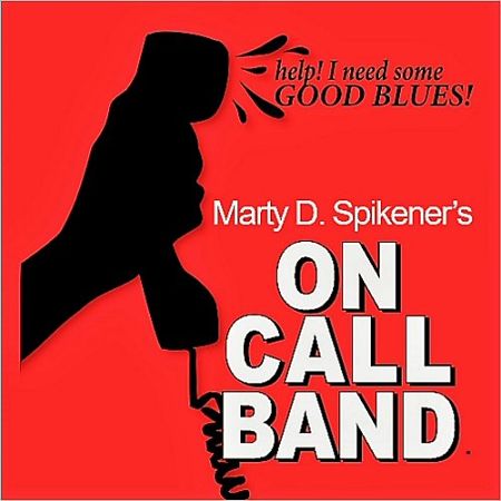 Marty D. Spikener's On Call Band - Help! I Need Some Good Blues (2017) 320 kbps