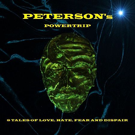 Peterson's Powertrip - 8 Tales Of Love, Hate, Fear And Dispair (2017) 320 kbps