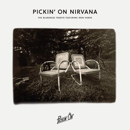 Pickin' On Series - Pickin' On Nirvana (Feat. Iron Horse) (2017) 320 kbps