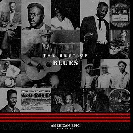 Various Artists - American Epic: The Best Of Blues (2017) 320 kbps