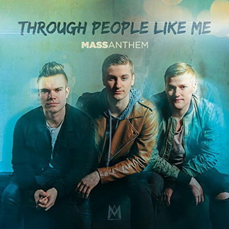 Mass Anthem - Through People Like Me (2017) 320 kbps