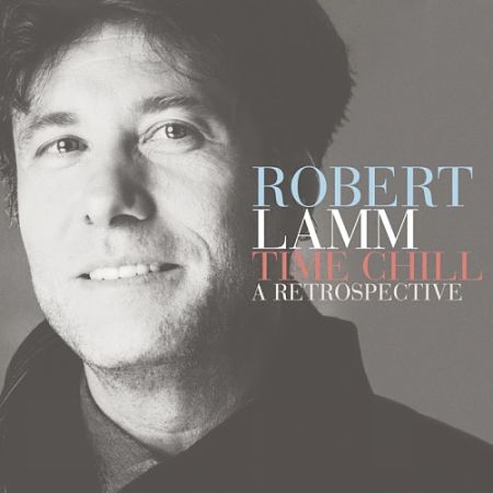 Robert Lamm - Time Chill - A Retrospective (2017) 320 kbps