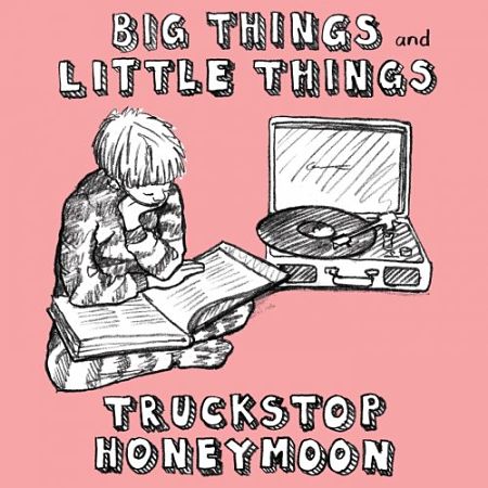 Truckstop Honeymoon - Big Things And Little Things (2017) 320 kbps