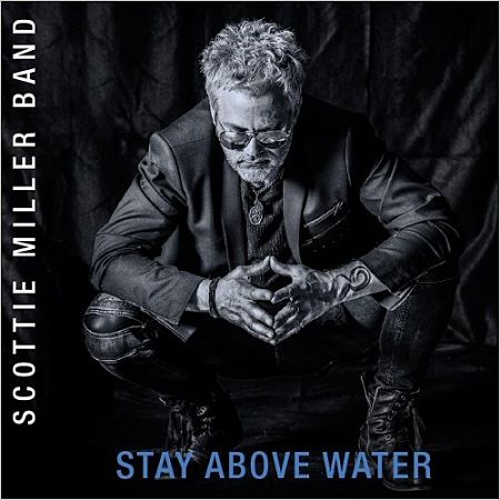Scottie Miller Band - Stay Above Water (2017) 320 kbps