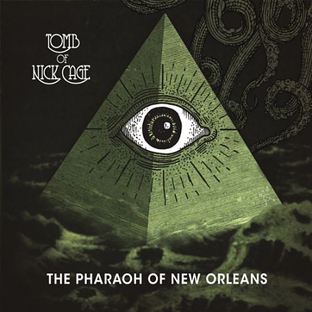 Tomb of Nick Cage - The Pharaoh of New Orleans (2017) 320 kbps