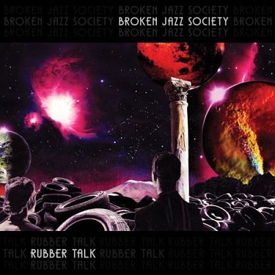 Broken Jazz Society - Rubber Talk (2017) 320 kbps