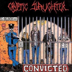 Cryptic Slaughter - Convicted (1986) (Remastered 2003)