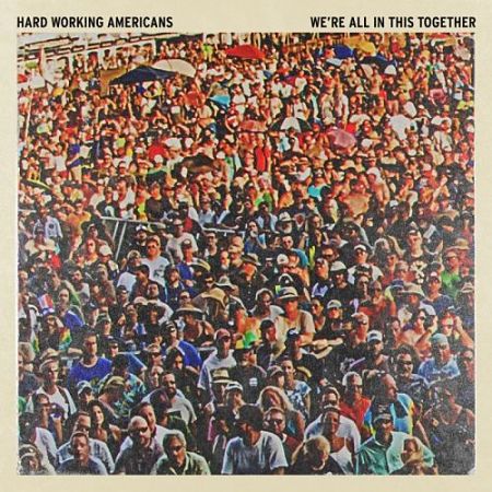 Hard Working Americans - We're All in This Together [Live] (2017) 320 kbps