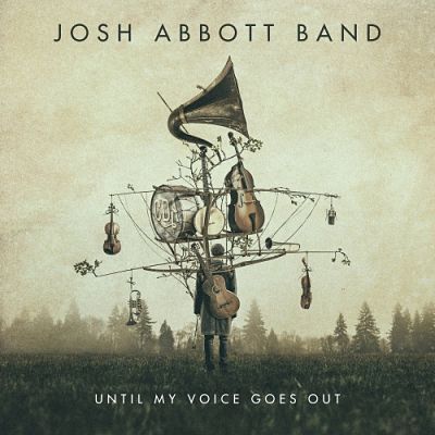 Josh Abbott Band - Until My Voice Goes Out (2017) 320 kbps