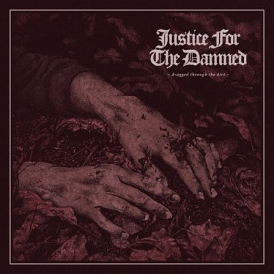 Justice For The Damned - Dragged Through The Dirt (2017) 320 kbps