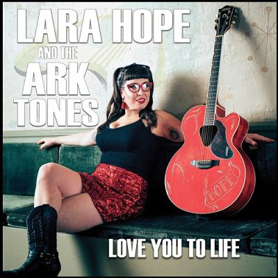 Lara Hope & The Ark-Tones - Love You To Life (2017) 320 kbps