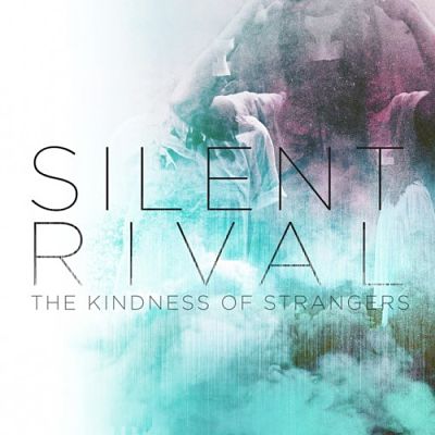 Silent Rival - The Kindness Of Strangers (2017) 320 kbps
