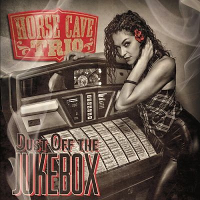 Horse Cave Trio - Dust off the Jukebox (2017) 320 kbps