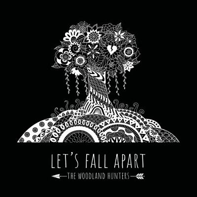 The Woodland Hunters - Let's Fall Apart (2017) 320 kbps